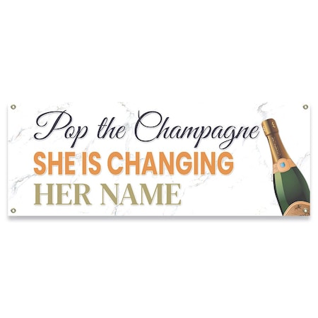 Pop The Champagne She Is Changing Her Name Banner Concession Stand Food Truck Single Sided
